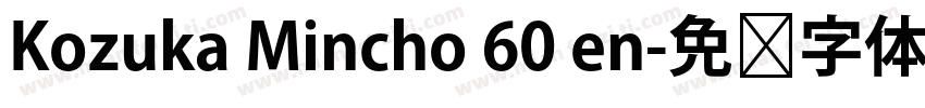 Kozuka Mincho 60 en字体转换